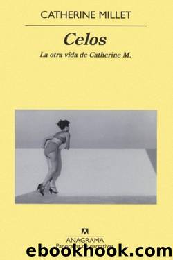 Celos. La otra vida de Catherine M. by Catherine Millet