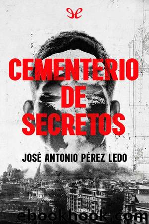 Cementerio de secretos by José Antonio Pérez Ledo