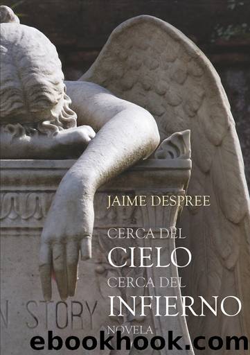 Cerca del Cielo cerca del Infierno by Jaime Despree