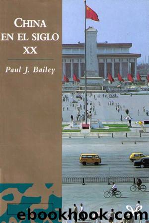 China en el siglo XX by Paul J. Bailey