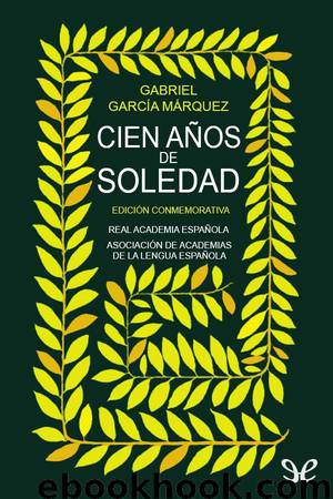 Cien años de soledad (Edición conmemorativa) by Gabriel García Márquez