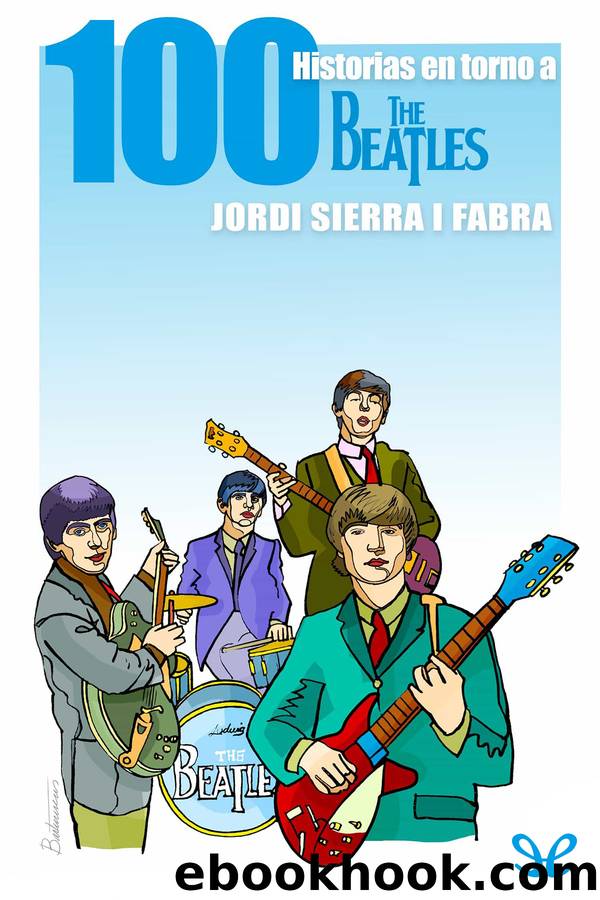 Cien historias en torno a The Beatles by Jordi Sierra i Fabra