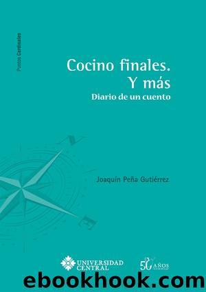 Cocino finales. Y mÃ¡s by Joaquín Peña Gutiérrez