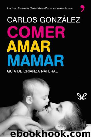 Comer, amar, mamar by Carlos González