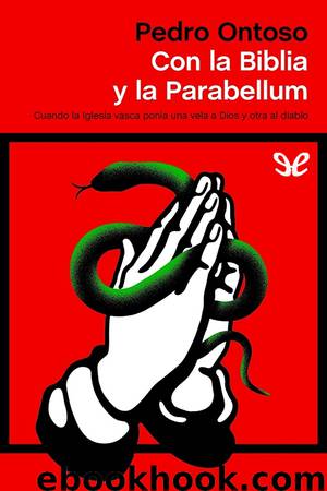 Con la Biblia y la Parabellum by Pedro Ontoso