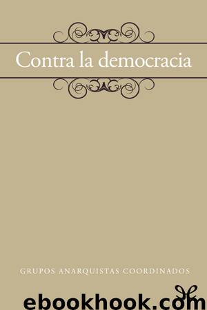 Contra la democracia by Grupos Anarquistas Coordinados