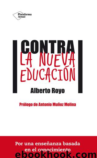 Contra la nueva educación (Spanish Edition) by Alberto Royo