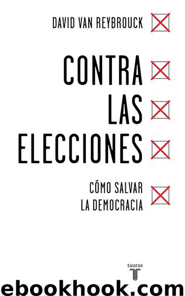 Contra las elecciones: Cómo salvar la democracia (Spanish Edition) by Van Reybrouck David