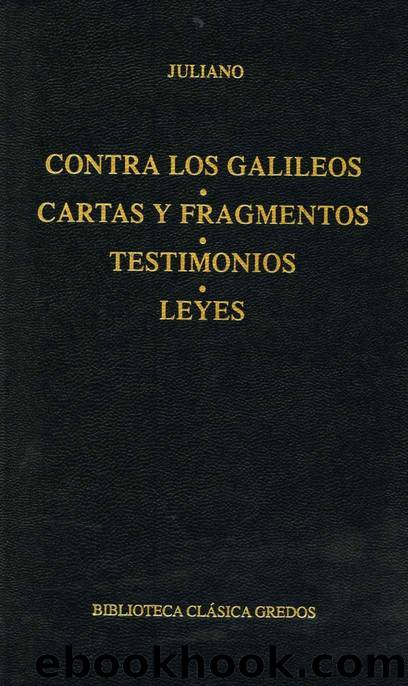 Contra los galileos. Cartas y fragmentos. Testimonios. Leyes (Biblioteca ClÃ¡sica Gredos) by Juliano