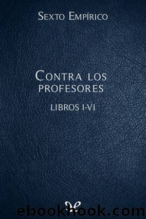 Contra los profesores Libros I-VI by Sexto Empírico