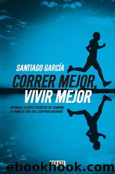 Correr mejor, vivir mejor by Santiago García