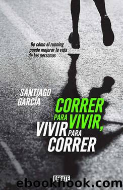 Correr para vivir, vivir para correr by Santiago García
