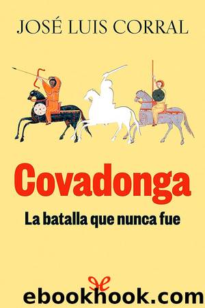 Covadonga, la batalla que nunca fue by Jose Luis Corral