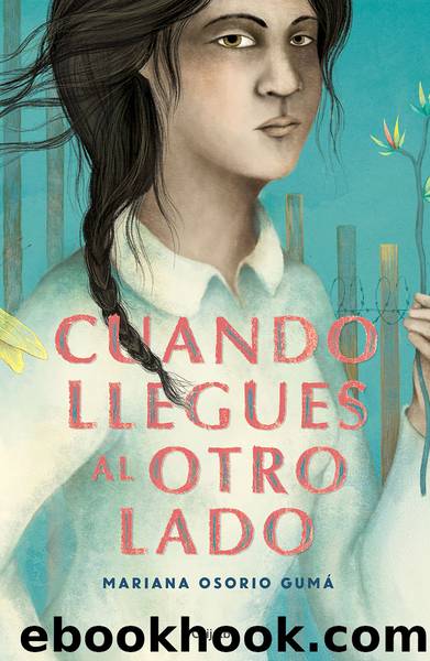 Cuando llegues al otro lado by Mariana Osorio Gumá