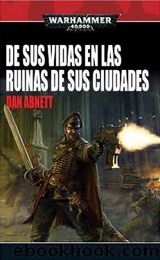 DE SUS VIDAS EN LAS RUINAS DE SUS CIUDADES by Dan Abnett