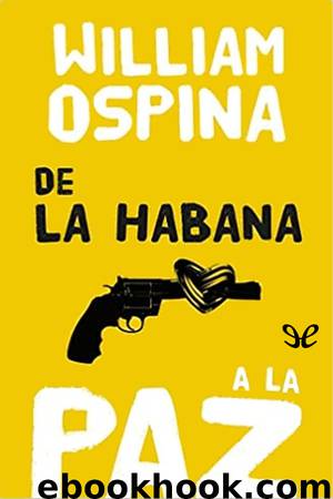 De la Habana a la paz by William Ospina