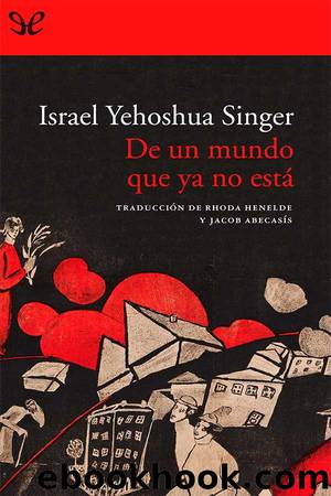 De un mundo que ya no estÃ¡ by Israel Yehoshúa Singer