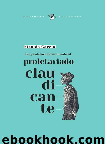 Del Proletariado Militante al Proletariado Claudicante by Nicolás García García