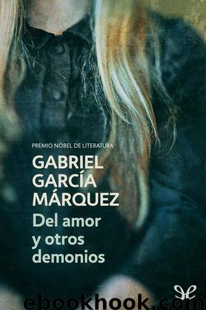 Del amor y otros demonios by Gabriel García Márquez