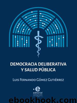 Democracia deliberativa y salud pública by Luis Fernando Gómez Gutiérrez