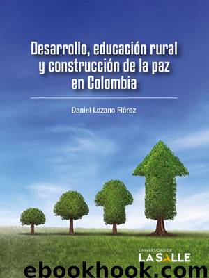 Desarrollo, educación rural y construcción de la paz en Colombia by Daniel Lozano Flórez