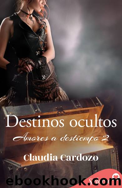 Destinos ocultos (Amores a destiempo 2) by Claudia Cardozo