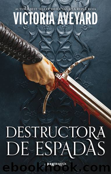 Destructora de espadas by Victoria Aveyard