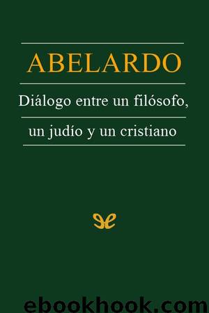 Diálogo entre un filósofo, un judío y un cristiano by Pedro Abelardo