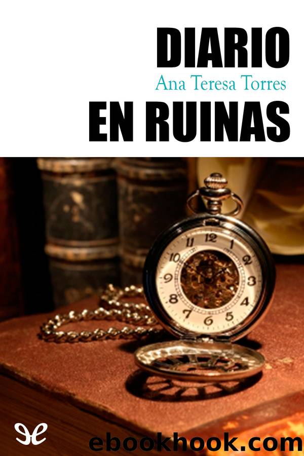 Diario en ruinas by Ana Teresa Torres