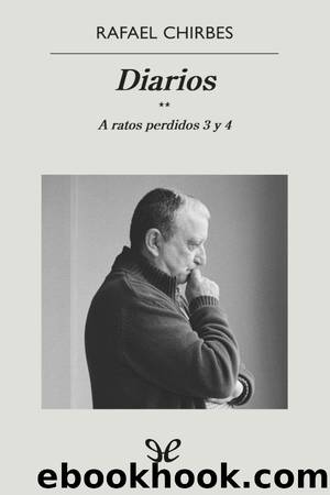 Diarios. A ratos perdidos 3 y 4 by Rafael Chirbes