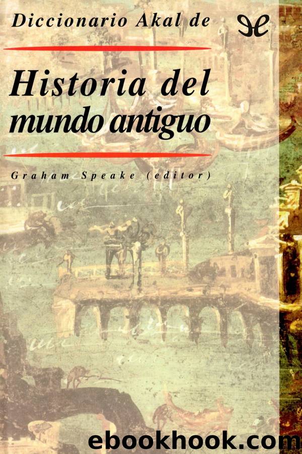 Diccionario AKAL de historia del mundo antiguo by Graham Speake