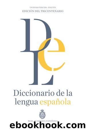 Diccionario de la lengua espaÃ±ola (23Âª EdiciÃ³n) by Real Academia Española