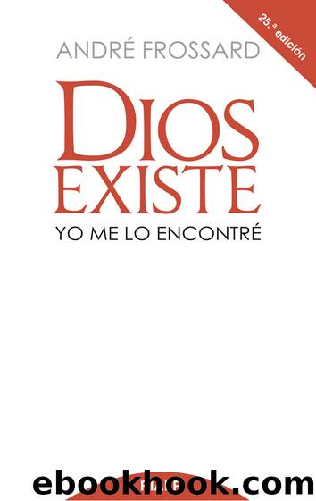 Dios existe. Yo me lo encontrÃ© by André Frossard