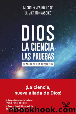 Dios. La ciencia. Las pruebas by Michel-Yves Bolloré & Olivier Bonnassies