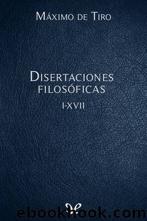 Disertaciones filosÃ³ficas I-XVII by Máximo de Tiro