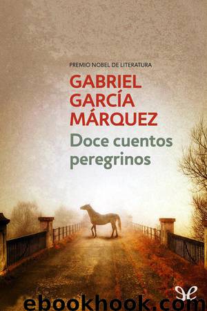 Doce cuentos peregrinos by Gabriel García Márquez