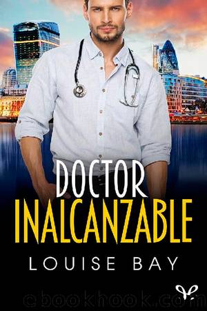 Doctor inalcanzable by Louise Bay