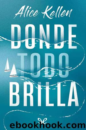 Donde todo brilla by Alice Kellen