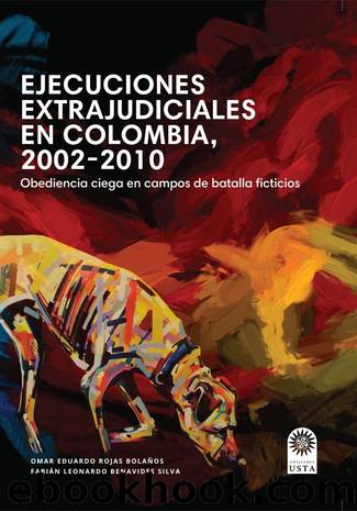 Ejecuciones extrajudiciales en Colombia, 2002-2010 by Omar Eduardo Rojas Bolaños Fabián Leonardo Benavides Silva