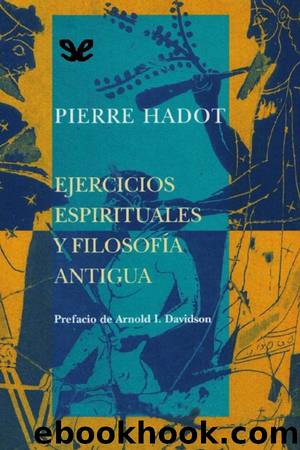 Ejercicios espirituales y filosofÃ­a antigua by Pierre Hadot