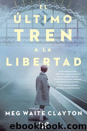 El Ãºltimo tren a la libertad by Meg Waite Clayton