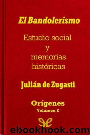 El Bandolerismo, Estudio social y memorias historicas. Origenes. by Julián de Zugasti