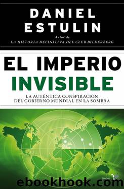 El Imperio Invisible: La Autentica Conspiracion del Gobierno Mundial en la Sombra by Daniel Estulin