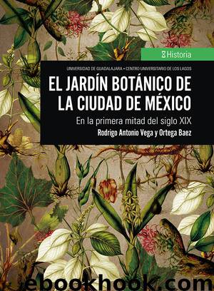 El Jardín Botánico de la Ciudad de México by Rodrigo Antonio Vega y Ortega Baez