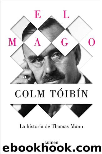 El Mago. La historia de Thomas Mann by Colm Tóibín