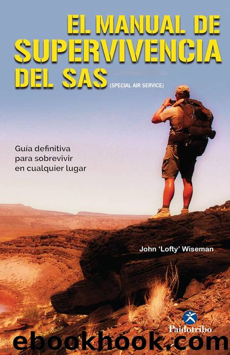 El Manual de supervivencia del sas, guia definitiva para sobrevivir en cualquier lugar by John lofty Wiseman