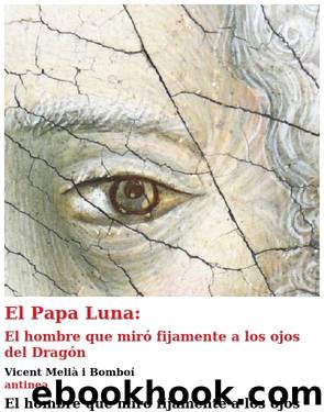 El Papa Luna. El hombre que miró fijamente a los ojos del Dragón. (Spanish Edition) by Bomboí Vicent Meliá i