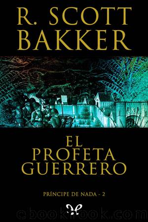 El Profeta Guerrero by R. Scott Bakker