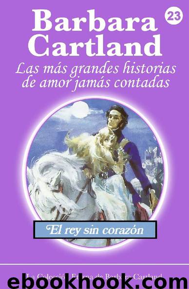 El Rey sin Corazón by Barbara Cartland