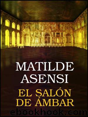 El Salón de ámbar by Matilde Asensi